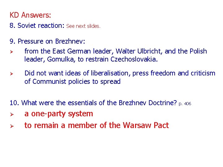 KD Answers: 8. Soviet reaction: See next slides. 9. Pressure on Brezhnev: Ø from