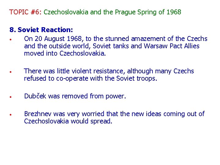 TOPIC #6: Czechoslovakia and the Prague Spring of 1968 8. Soviet Reaction: • On