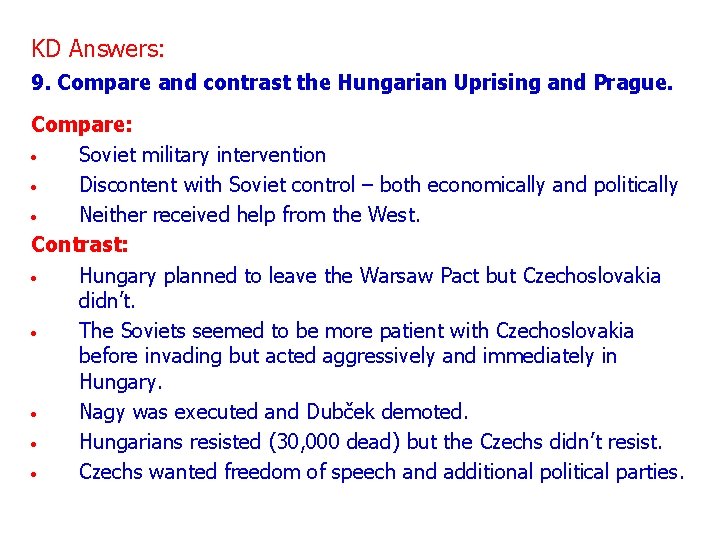 KD Answers: 9. Compare and contrast the Hungarian Uprising and Prague. Compare: • Soviet