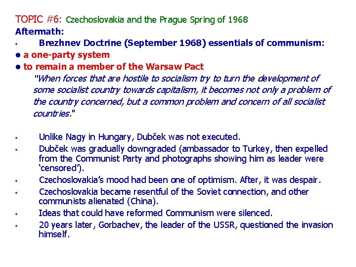 TOPIC #6: Czechoslovakia and the Prague Spring of 1968 Aftermath: • Brezhnev Doctrine (September