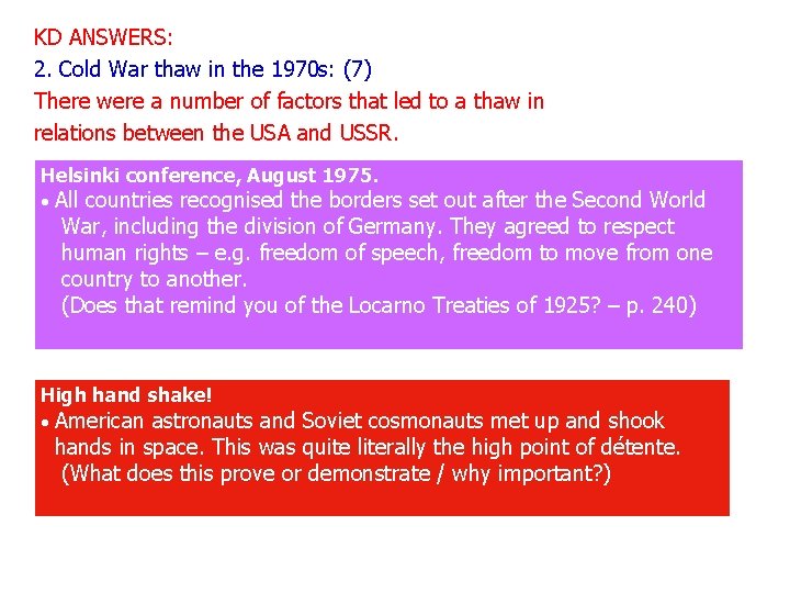 KD ANSWERS: 2. Cold War thaw in the 1970 s: (7) There were a