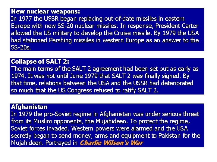 New nuclear weapons: In 1977 the USSR began replacing out-of-date missiles in eastern Europe
