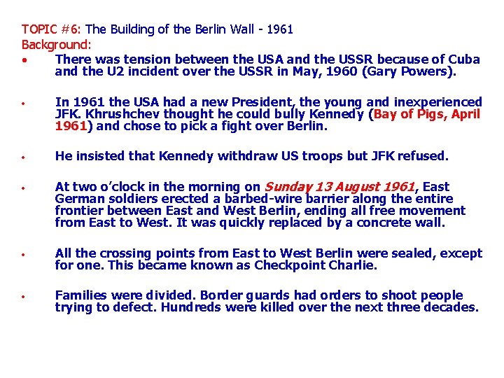 TOPIC #6: The Building of the Berlin Wall - 1961 Background: • There was