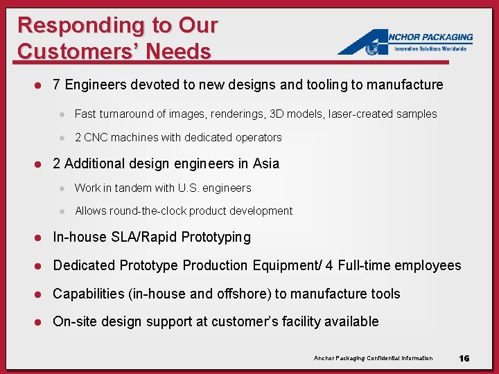 Responding to Our Customers’ Needs l l 7 Engineers devoted to new designs and