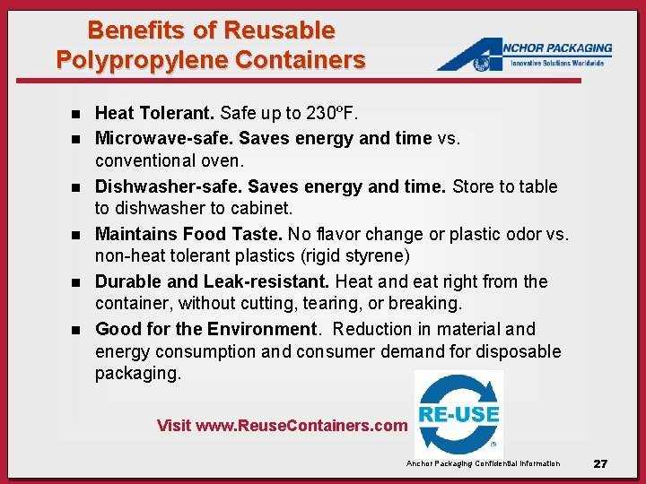 Benefits of Reusable Polypropylene Containers n n n Heat Tolerant. Safe up to 230ºF.