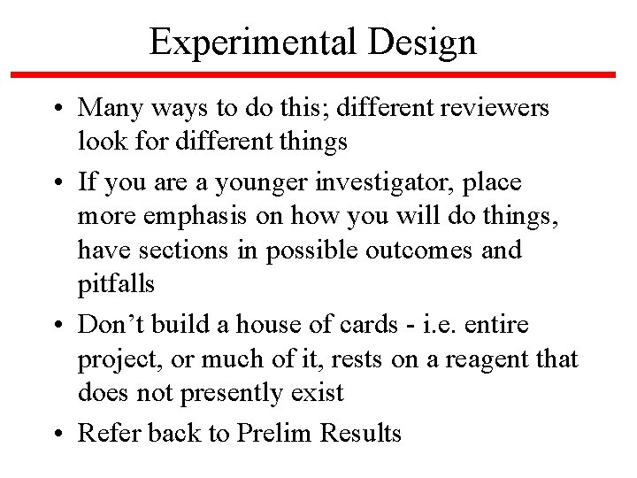 Experimental Design • Many ways to do this; different reviewers look for different things