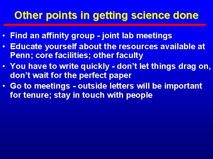 Other points in getting science done • Find an affinity group - joint lab