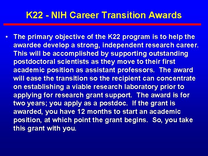 K 22 - NIH Career Transition Awards • The primary objective of the K