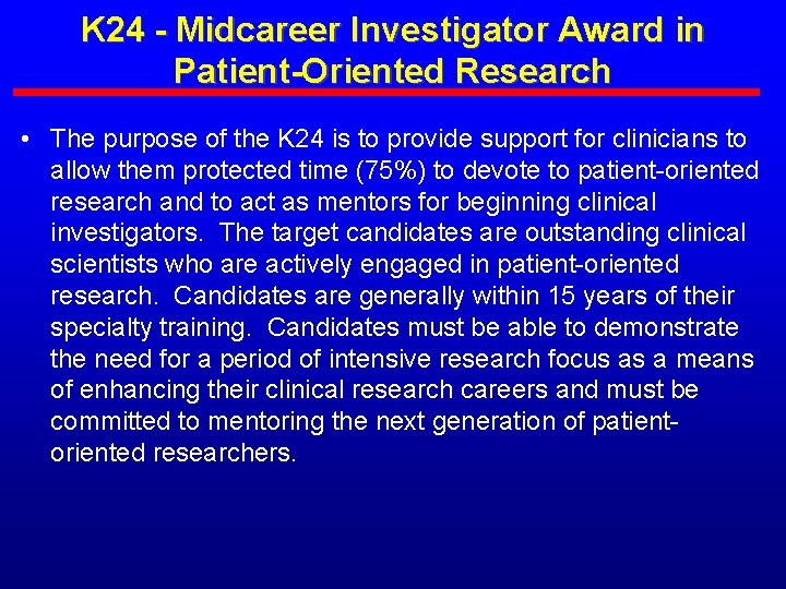 K 24 - Midcareer Investigator Award in Patient-Oriented Research • The purpose of the