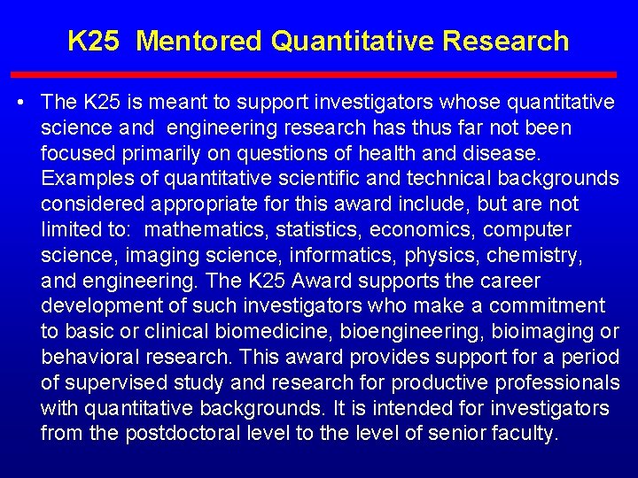 K 25 Mentored Quantitative Research • The K 25 is meant to support investigators