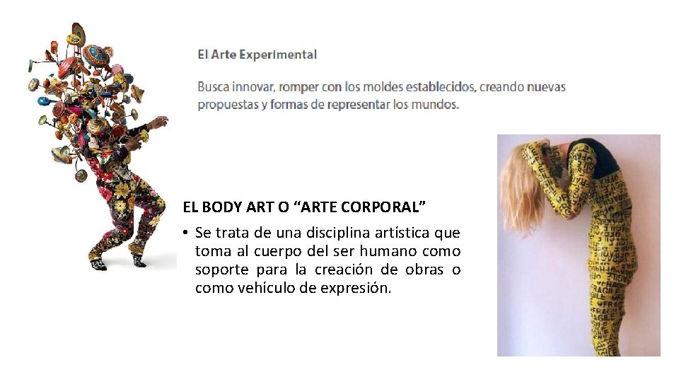 EL BODY ART O “ARTE CORPORAL” • Se trata de una disciplina artística que