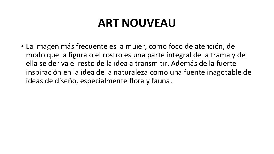 ART NOUVEAU • La imagen más frecuente es la mujer, como foco de atención,