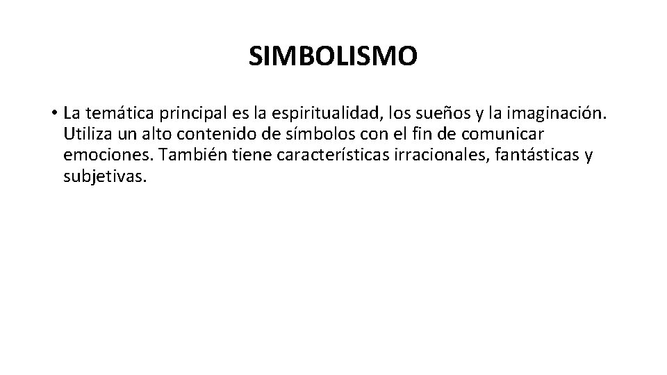 SIMBOLISMO • La temática principal es la espiritualidad, los sueños y la imaginación. Utiliza