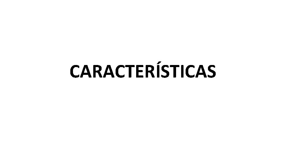 CARACTERÍSTICAS 