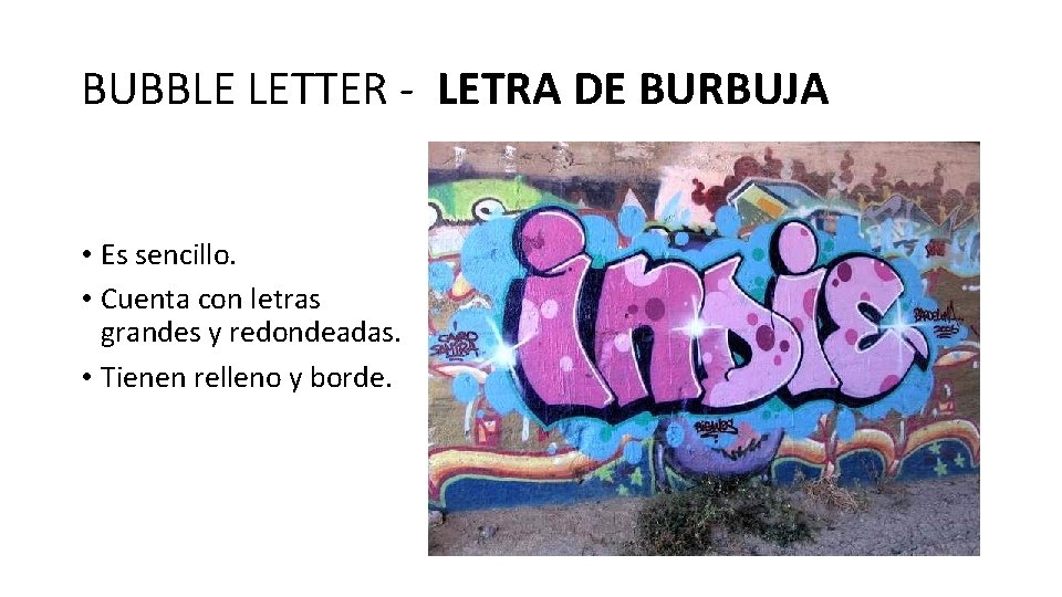 BUBBLE LETTER - LETRA DE BURBUJA • Es sencillo. • Cuenta con letras grandes