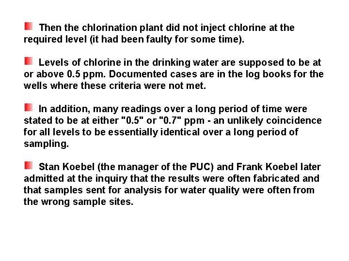  Then the chlorination plant did not inject chlorine at the required level (it