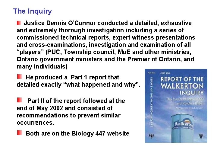 The Inquiry Justice Dennis O’Connor conducted a detailed, exhaustive and extremely thorough investigation including