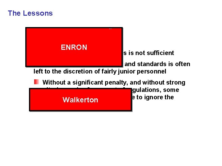 The Lessons Legal Lessons 3 ENRON Passage of good regulations is not sufficient Enforcement
