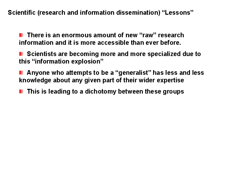 Scientific (research and information dissemination) “Lessons” There is an enormous amount of new “raw”