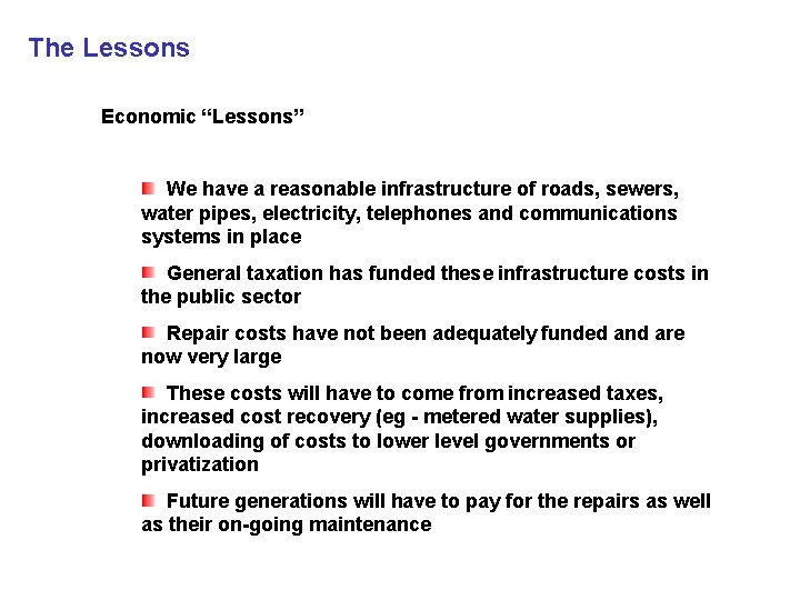 The Lessons Economic “Lessons” We have a reasonable infrastructure of roads, sewers, water pipes,