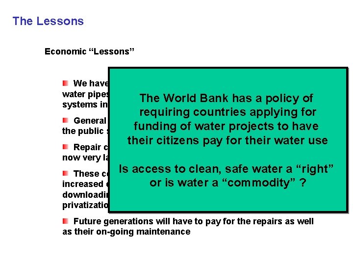 The Lessons Economic “Lessons” We have a reasonable infrastructure of roads, sewers, water pipes,