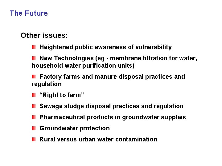 The Future THE FUTURE Other issues: Heightened public awareness of vulnerability New Technologies (eg