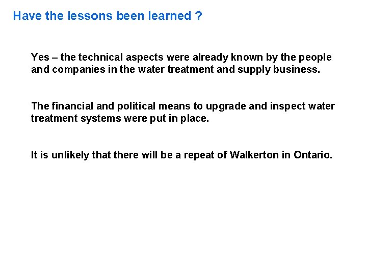 Have the lessons been learned ? Have the Lessons been learned ? Yes –