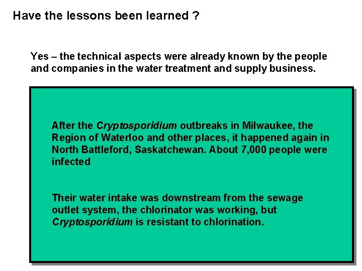 Have the lessons been learned ? North Battleford Yes – the technical aspects were