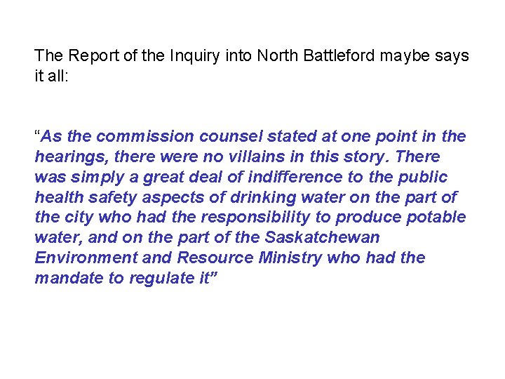 The Report of the Inquiry into North Battleford maybe says it all: Summary of