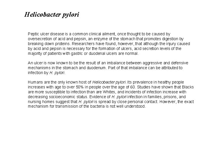 Helicobacter pylori Helicobacterium pylori Peptic ulcer disease is a common clinical ailment, once thought