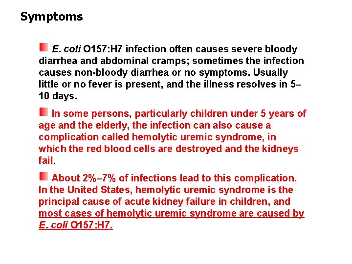 Symptoms E. coli O 157: H 7 infection often causes severe bloody diarrhea and