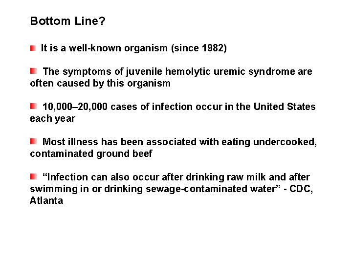 Bottom Line? It is a well-known organism (since 1982) Bottom Line ? The symptoms