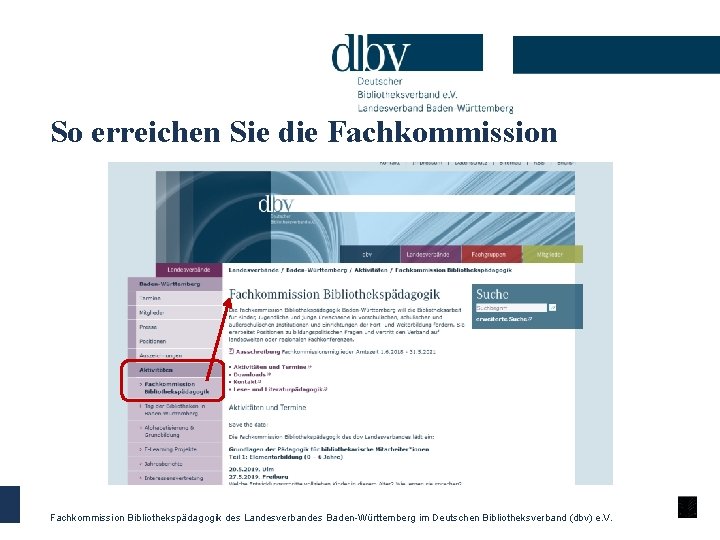 So erreichen Sie die Fachkommission Bibliothekspädagogik des Landesverbandes Baden-Württemberg im Deutschen Bibliotheksverband (dbv) e.