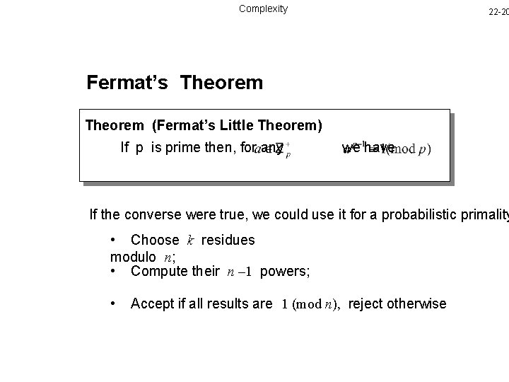 Complexity 22 -20 Fermat’s Theorem (Fermat’s Little Theorem) If p is prime then, for