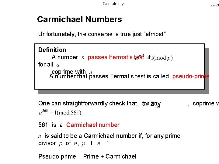 Complexity 22 -21 Carmichael Numbers Unfortunately, the converse is true just “almost” Definition A