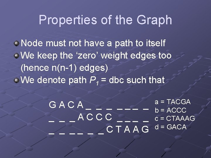 Properties of the Graph Node must not have a path to itself We keep