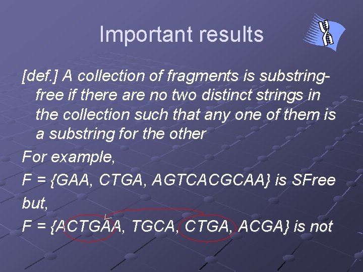 Important results [def. ] A collection of fragments is substringfree if there are no
