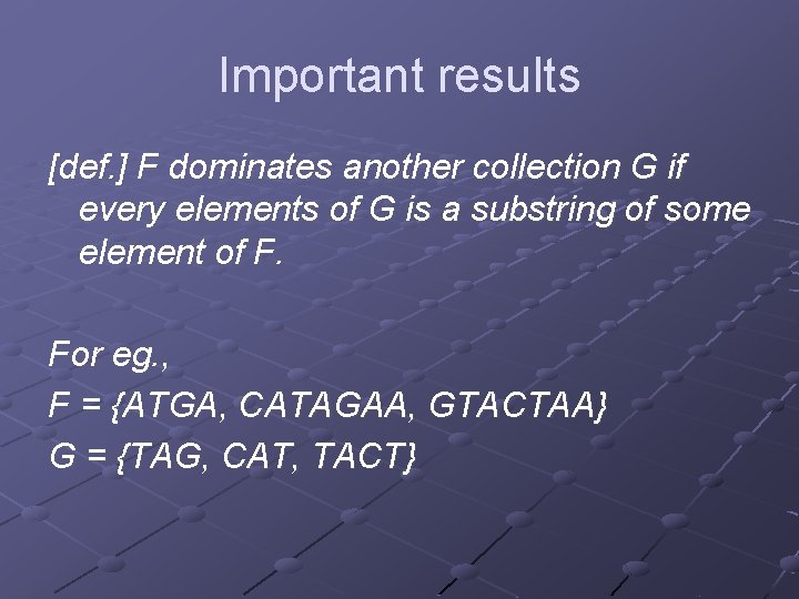 Important results [def. ] F dominates another collection G if every elements of G