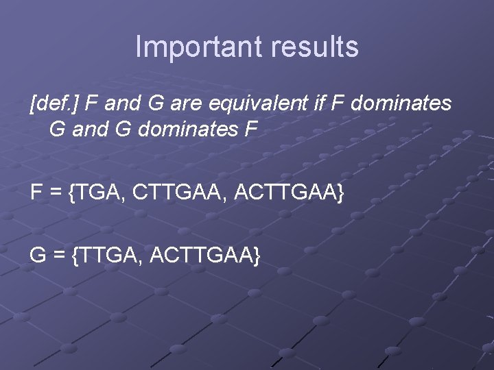 Important results [def. ] F and G are equivalent if F dominates G and