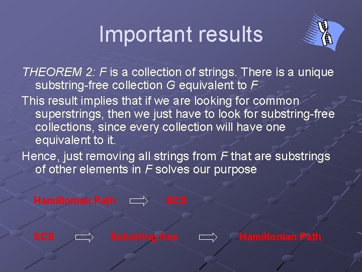 Important results THEOREM 2: F is a collection of strings. There is a unique