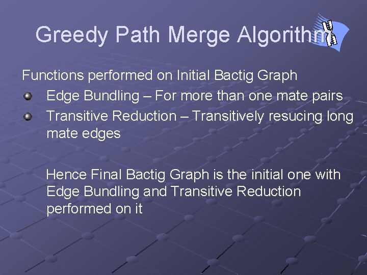 Greedy Path Merge Algorithm Functions performed on Initial Bactig Graph Edge Bundling – For