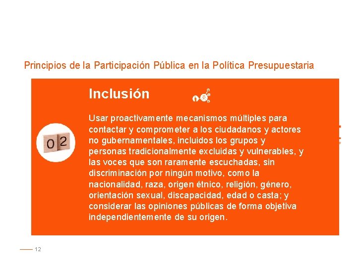 Principios de la Participación Pública en la Política Presupuestaria Inclusión Usar proactivamente mecanismos múltiples