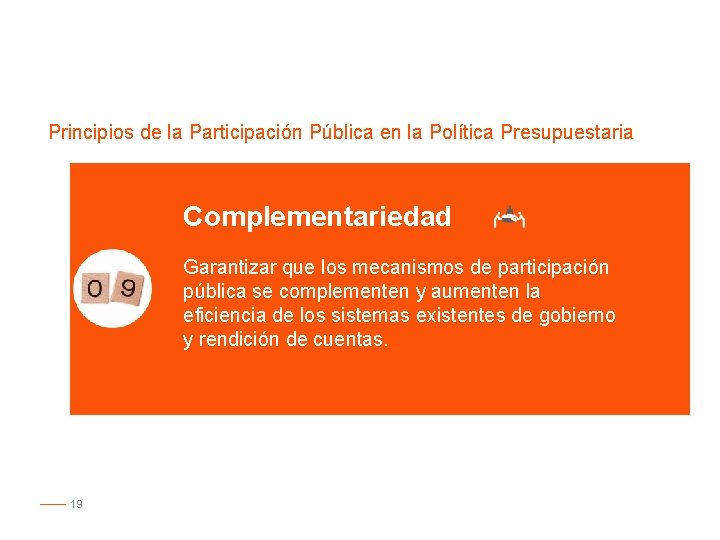 Principios de la Participación Pública en la Política Presupuestaria Complementariedad Garantizar que los mecanismos