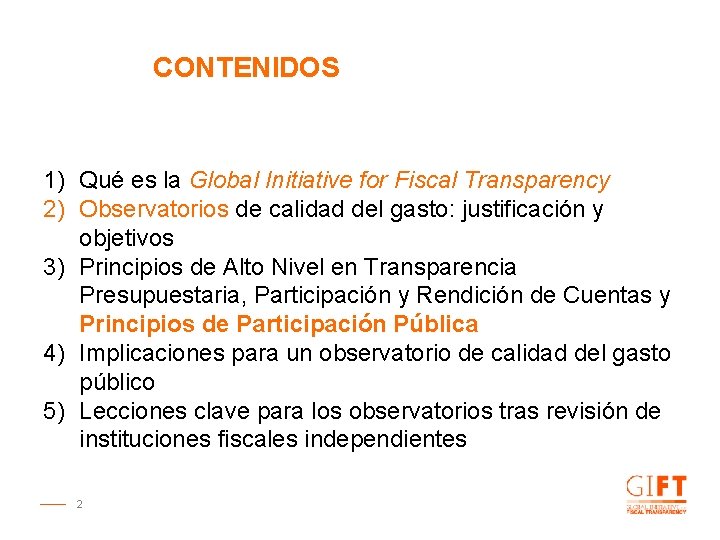 CONTENIDOS 1) Qué es la Global Initiative for Fiscal Transparency 2) Observatorios de calidad