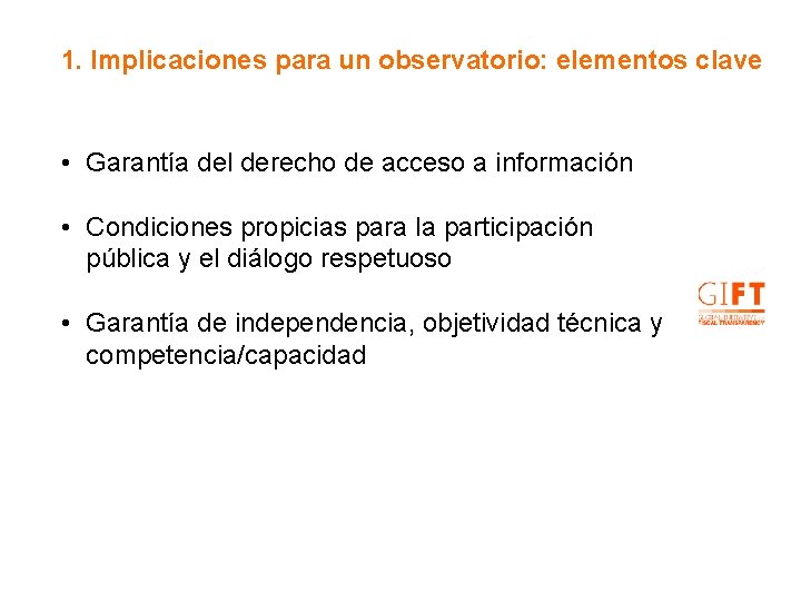 1. Implicaciones para un observatorio: elementos clave • Garantía del derecho de acceso a