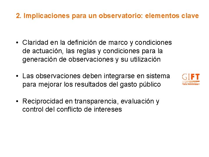 2. Implicaciones para un observatorio: elementos clave • Claridad en la definición de marco