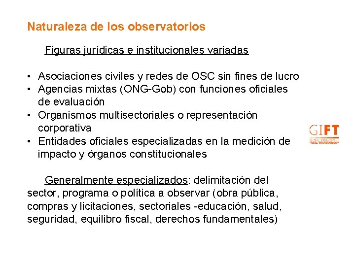 Naturaleza de los observatorios Figuras jurídicas e institucionales variadas • Asociaciones civiles y redes