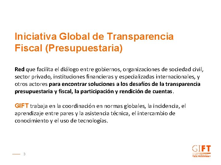 Iniciativa Global de Transparencia Fiscal (Presupuestaria) Red que facilita el diálogo entre gobiernos, organizaciones