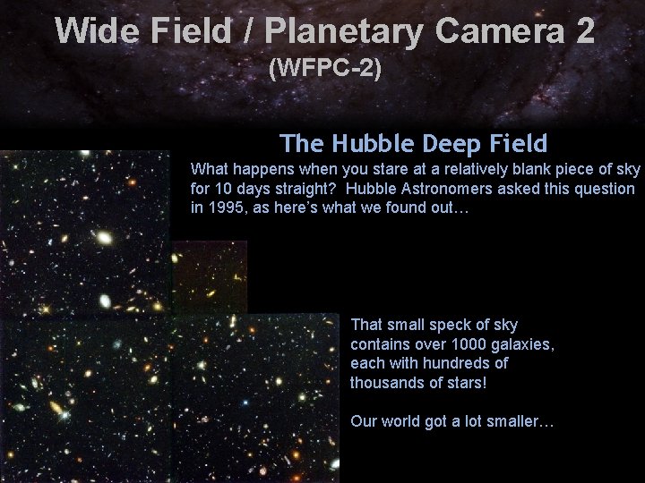 Wide Field / Planetary Camera 2 (WFPC-2) The Hubble Deep Field What happens when