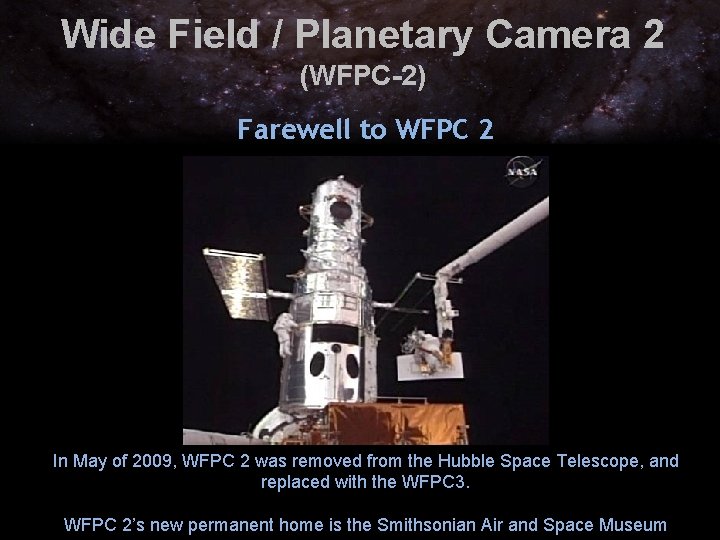 Wide Field / Planetary Camera 2 (WFPC-2) Farewell to WFPC 2 In May of